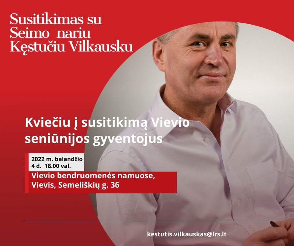 Seimo narys Kęstutis Vilkauskas kviečia į susitikimą