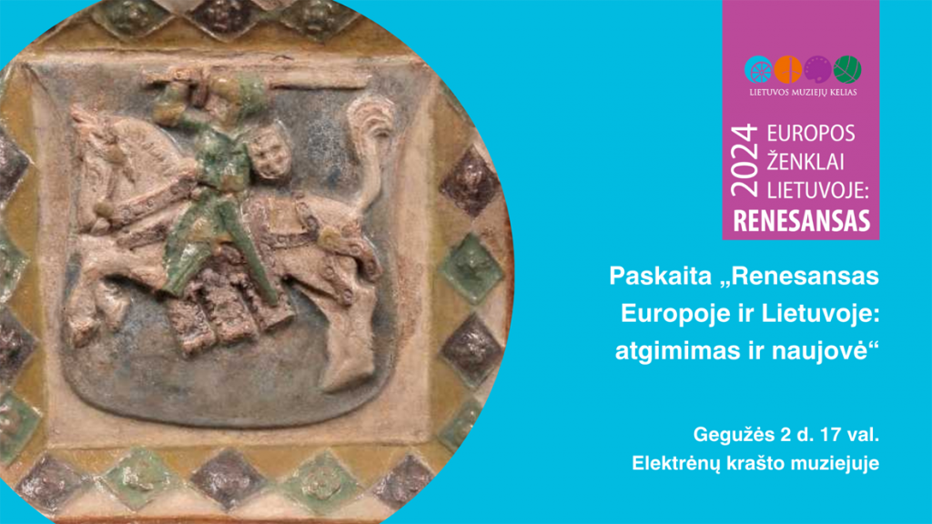 2024 m. Lietuvos muziejų kelias – „Europos ženklai Lietuvoje: Renesansas“