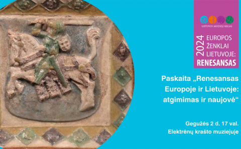 2024 m. Lietuvos muziejų kelias – „Europos ženklai Lietuvoje: Renesansas“