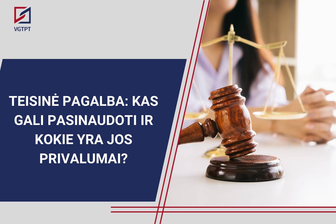 „TEISINĖ PAGALBA: KAS GALI PASINAUDOTI IR KOKIE YRA JOS PRIVALUMAI?“